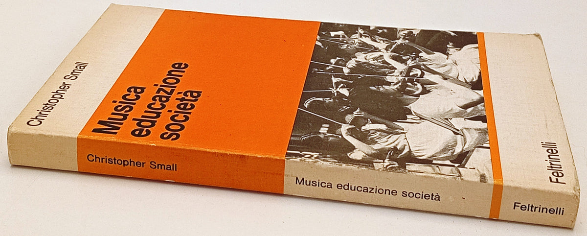 Musica educazione societa' - Christopher Small - Feltrinelli - 1a ed.- XFS