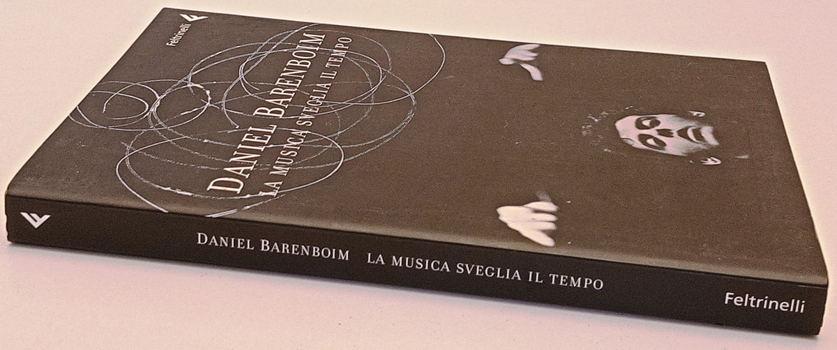 La musica sveglia il tempo - Daniel Barenboim - Feltrinelli Varia - 1a ed.- XFS