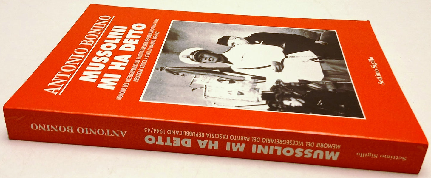 Mussolini mi ha detto - Antonio Bonino - Settimo Sigillo - 1a ed. - ZFS205