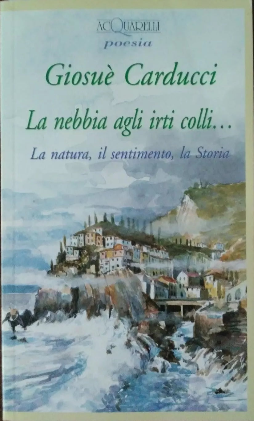 LA NEBBIA AGLI IRTI COLLI- GIOSUE' CARDUCCI- DEMETRA ACQUARELLI POESIA- XFS