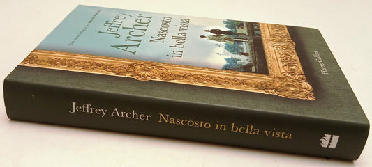 Nascosto in bella vista - Jeffrey Archer - HarperCollins - 1a ed. - ZFS213