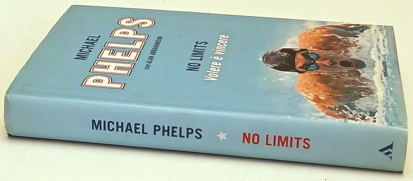 No Limits Volere e' vincere- Michael Phelps Abrahamson- Mondadori- 1a ed.-ZFS148