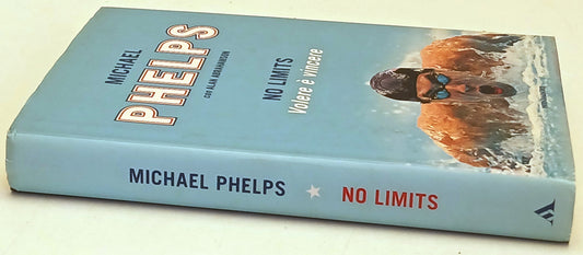No Limits Volere e' vincere- Michael Phelps Abrahamson- Mondadori- 1a ed.-ZFS148