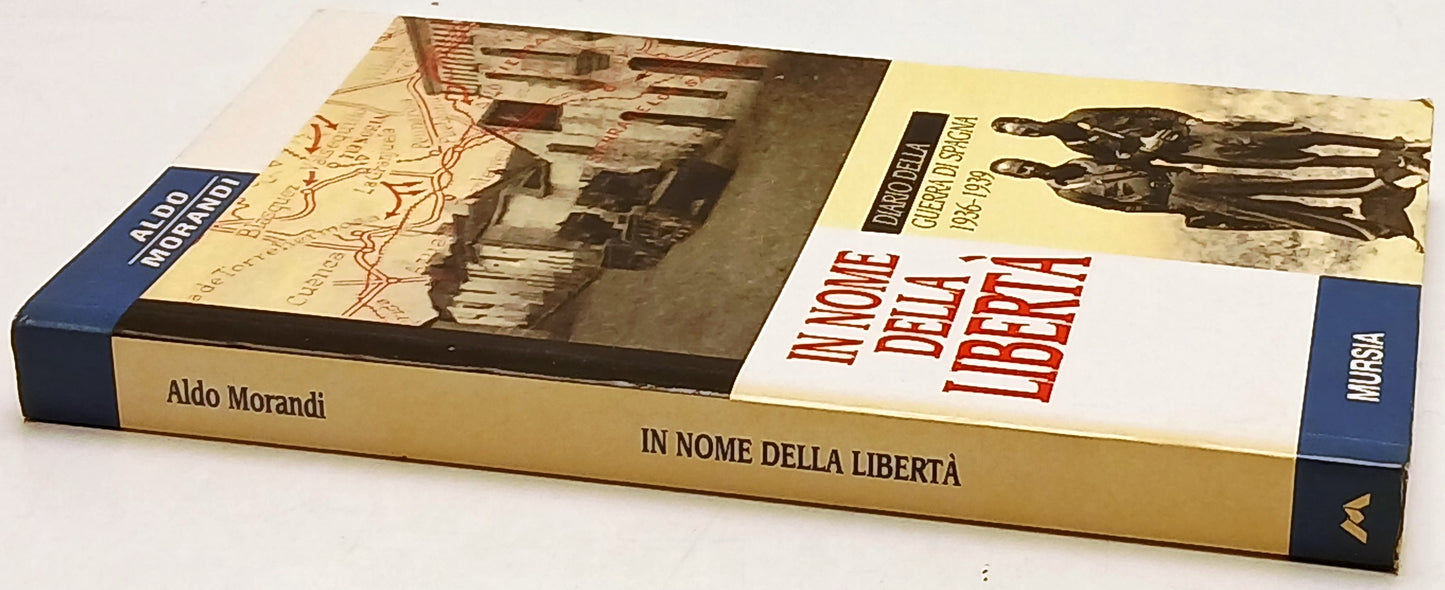 In nome della liberta' Guerra di Spagna - Aldo Morandi - Mursia - 1a ed.- ZFS237