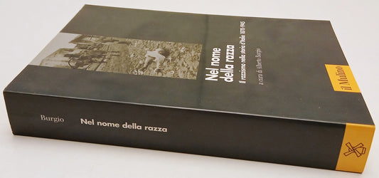 Nel nome della razza Razzismo storia d'Italia- Alberto Burgio- Il Mulino- ZFS142