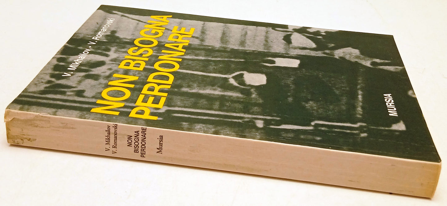 Non bisogna perdonare - Mikhailov Romanovski - Mursia - 1a ed. - ZFS139
