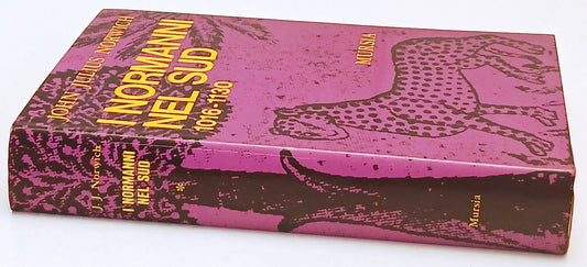 I Normanni nel Sud 1016-1130 - John Julius Norwich - Mursia - 1a ed. - ZFS147