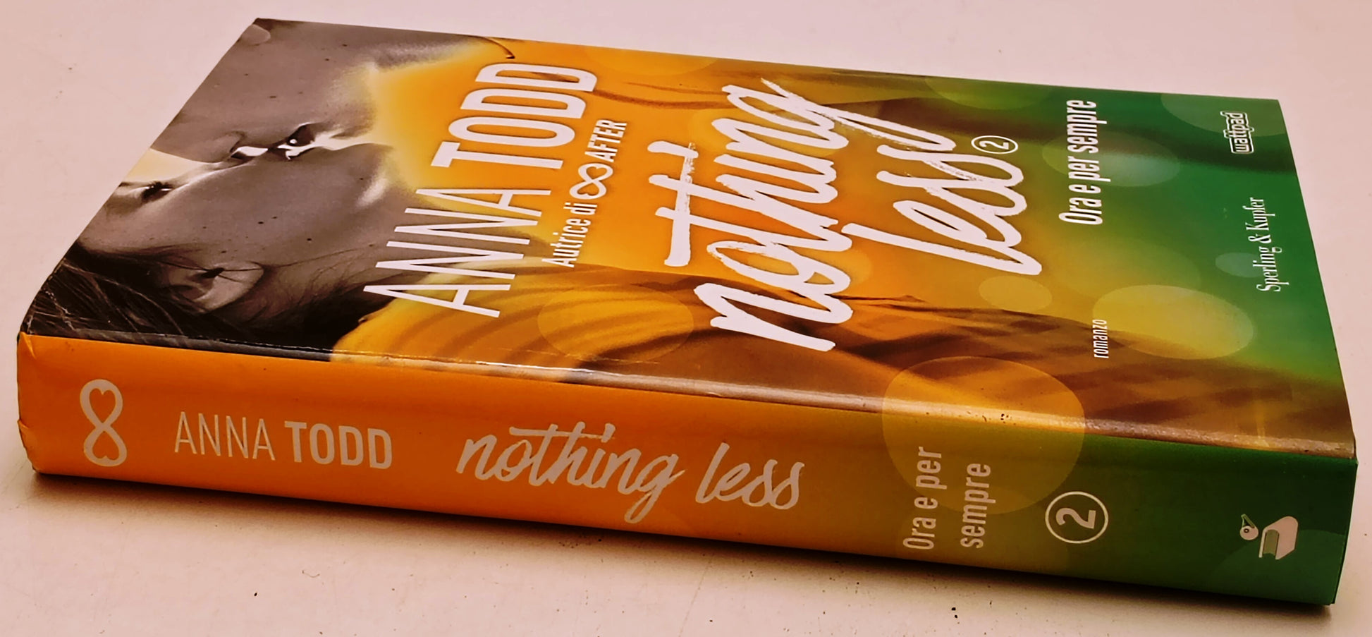 Nothing Less 2 Ora e per sempre - Anna Todd - Sperling & Kupfer - 1a ed.- YFS967