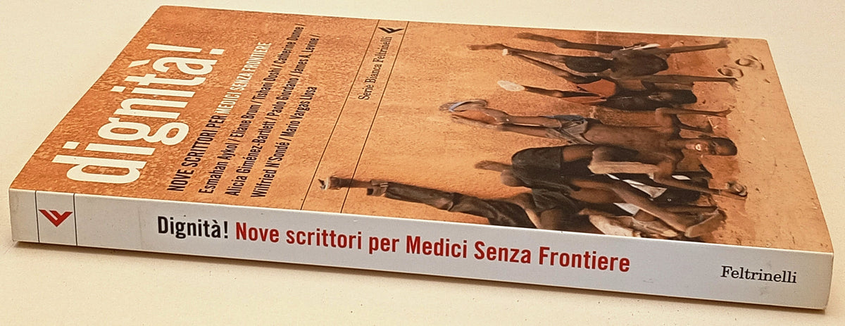 Dignita' Scrittori Medici Senza Frontiere- Feltrinelli Serie Bianca- 1a ed.- XFS
