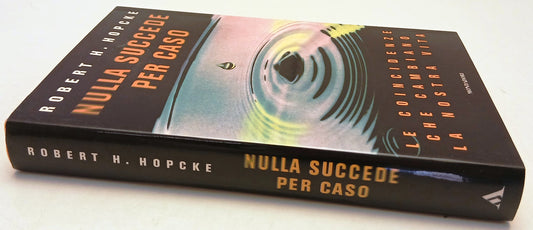 Nulla succede per caso - Robert H. Hopcke - Mondadori Saggi - 1a ed.- YFS91