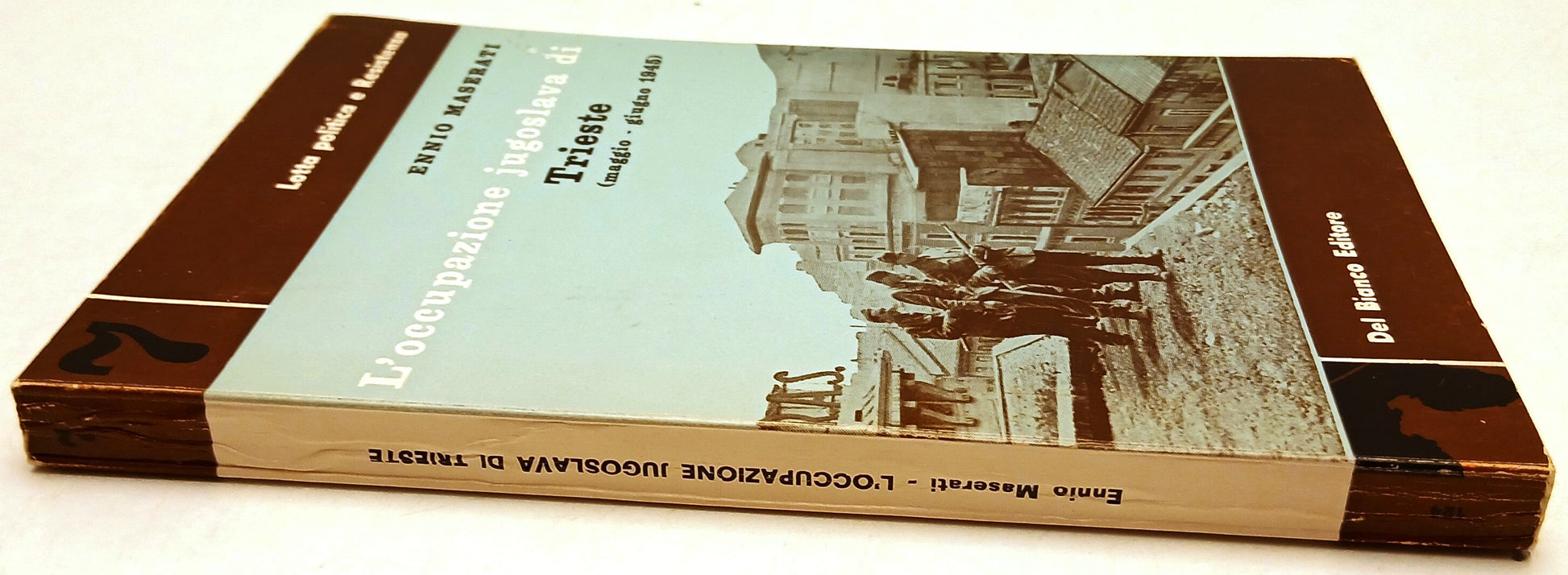 L'occupazione jugoslava di Trieste - Ennio Maserati - Del Bianco- 1a ed.- ZFS122