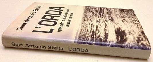 L'orda Quando gli Albanesi eravamo noi - Gian Antonio Stella- Mondolibri- ZFS274