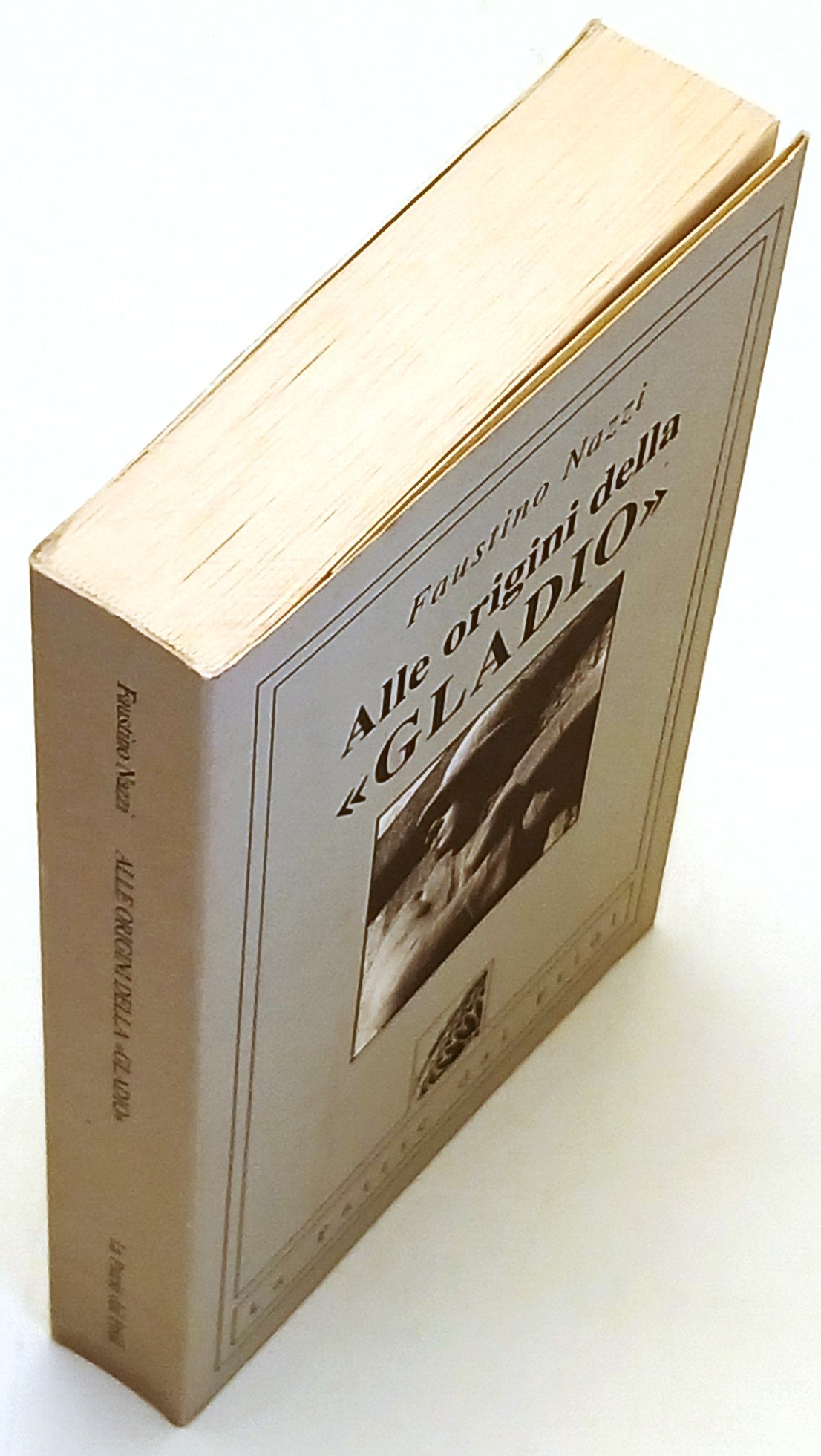 Alle origini della Gladio - Faustino Nazzi - La Patrie dal Friul- 1a ed.- XFS137