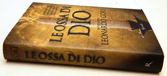 Le ossa di Dio Niccolo' Machiavelli - Leonardo Gori - Rizzoli - 1a ed. - ZFS117