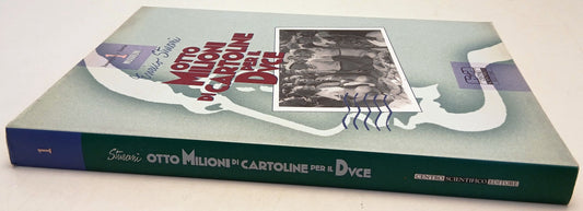 Otto milioni di cartoline per il Duce Mussolini - Enrico Sturami- 1a ed.- YFS545
