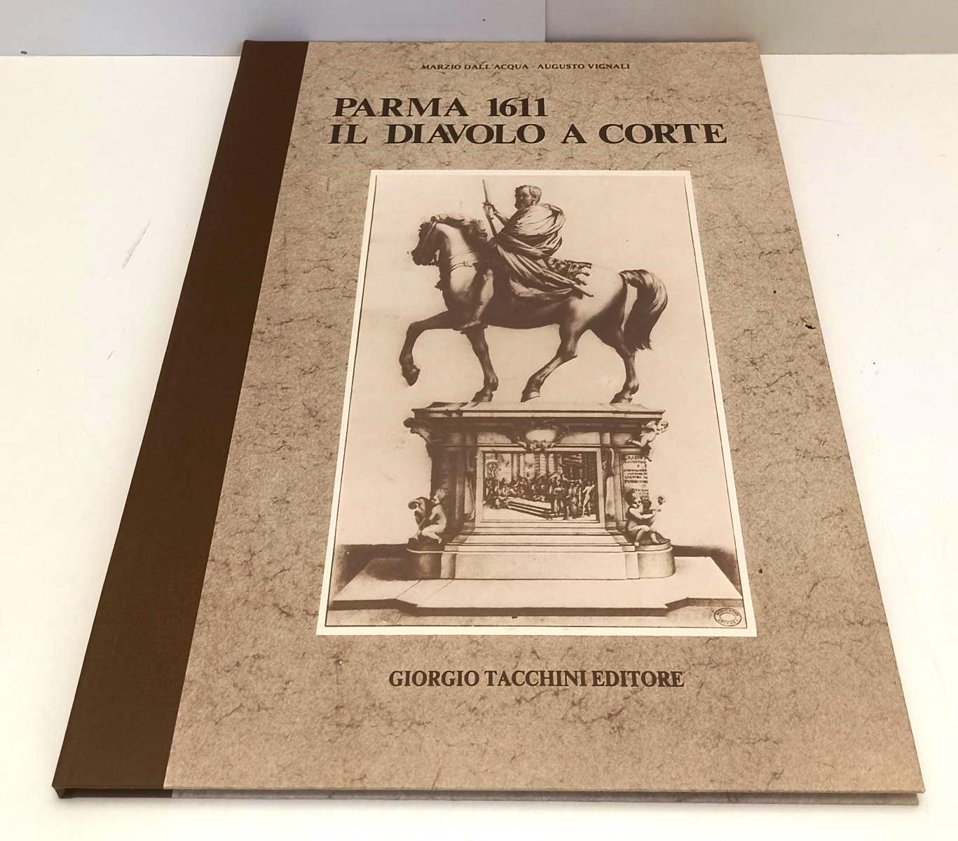 LT- PARMA 1611 IL DIAVOLO A CORTE - DALL'ACQUA VIGNALI- TACCHINI--- 1978- C- ZFS