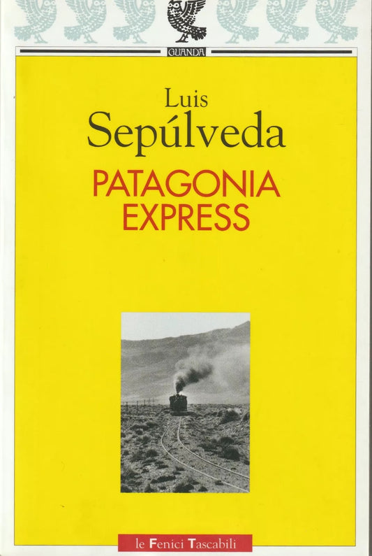 LN2- PATAGONIA EXPRESS - LUIS SEPULVEDA - GUANDA LE FENICI TASCABILI - B - XFS