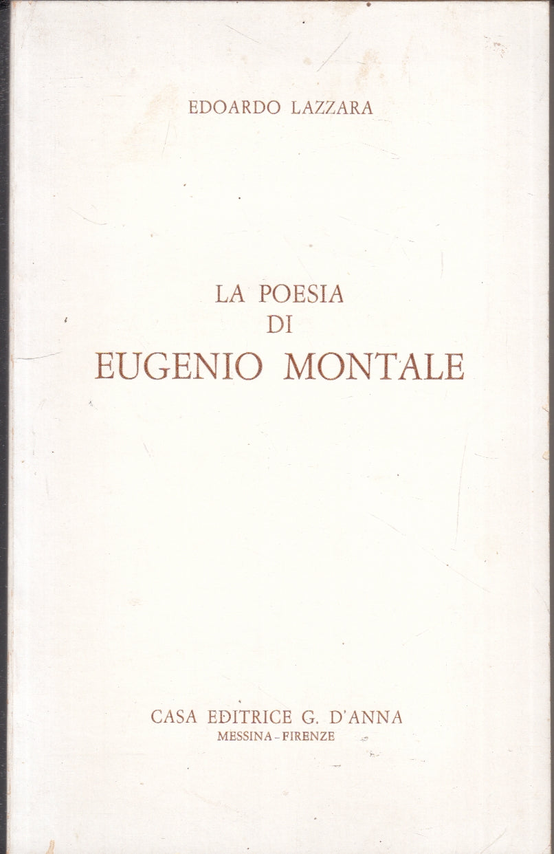 LS- LA POESIA DI EUGENIO MONTALE - EDOARDO LAZZARA- G. D'ANNA--- 1972- B- ZFS188