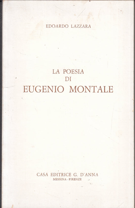 LS- LA POESIA DI EUGENIO MONTALE - EDOARDO LAZZARA- G. D'ANNA--- 1972- B- ZFS188