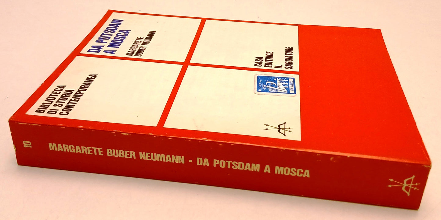 LS- DA POTSDAM A MOSCA - BUBER NEUMANN - IL SAGGIATORE- STORIA -- 1966- B- ZFS67