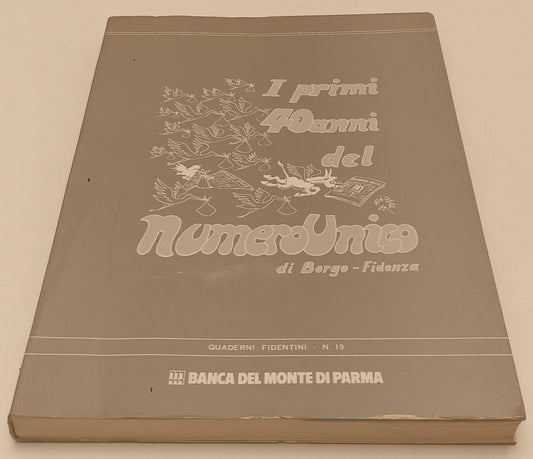 LZ- I PRIMI 40 ANNI DEL NUMERO UNICO di BORGO FIDENZA QUADERNI FIDENTINI- YFS766
