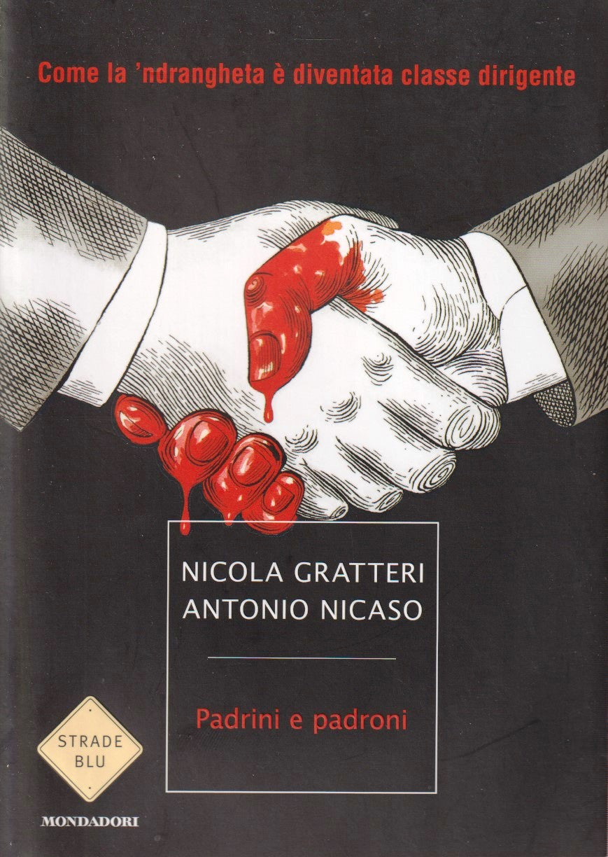 Padrini e padroni - Nicola Gratteri Antonio Nicaso- Mondadori Strade Blu- ZFS46