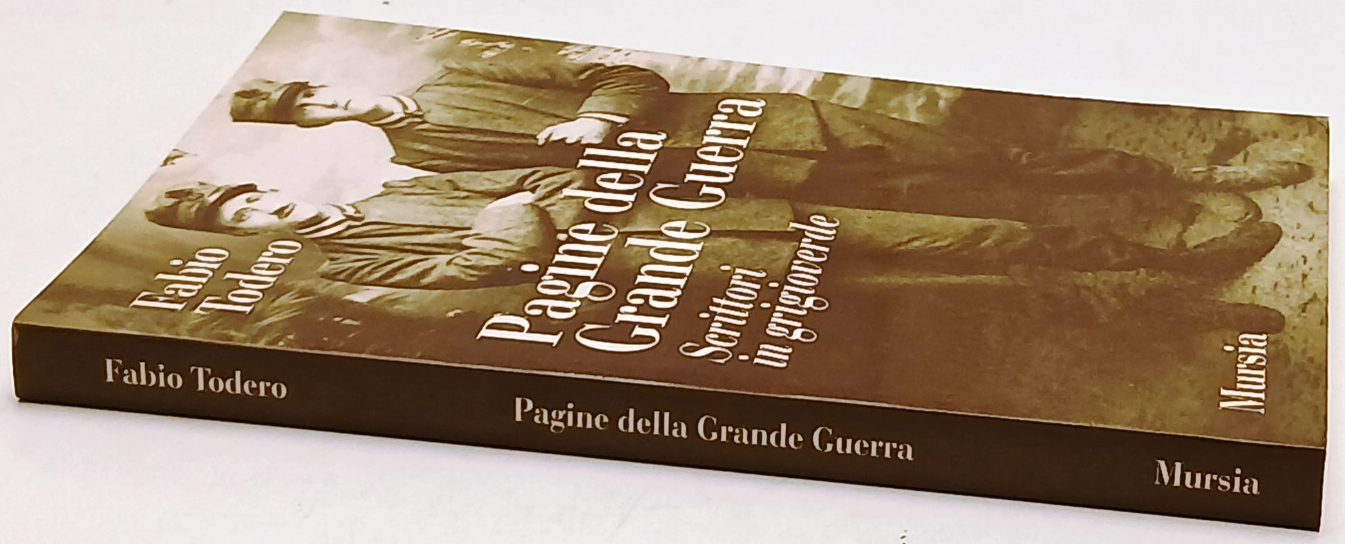 Pagine della Grande Guerra Grigioverde - Fabio Todero - Mursia - 1a ed. - ZFS237