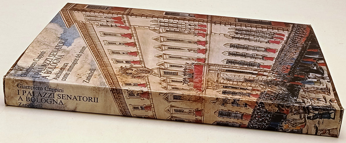 I Palazzi senatori a Bologna - Giampiero Cuppini - Zanichelli- 1a ed.- YFS284