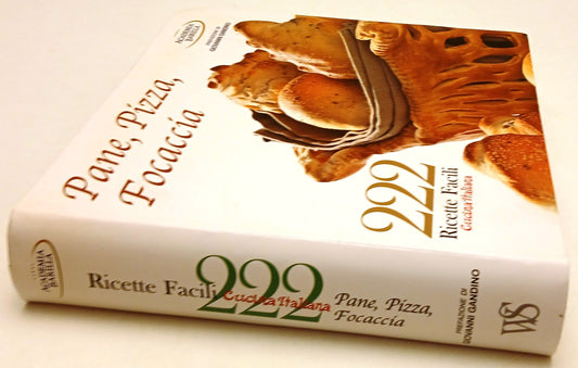 Pane pizza focaccia 222 ricette facili - White Star Academia Barilla - 1a ed.