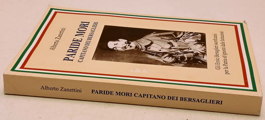 Paride Mori Capitano dei Bersaglieri - Alberto Zanettini - 1a ed. - YFSXXX