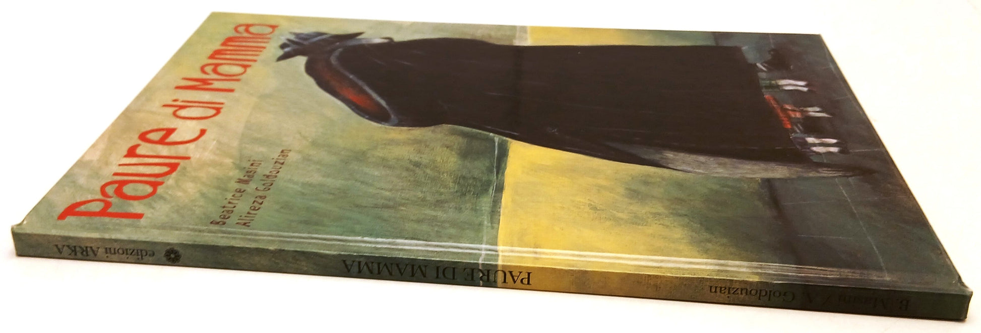 Paure di mamma - Beatrice Masini Alireza Goldouzian - Arka - 1a ed. - XFS214