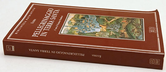 Pellegrinaggio in Terra Santa- Egeria- EDB Biblioteca Patristica- 1a ed.- ZFS191