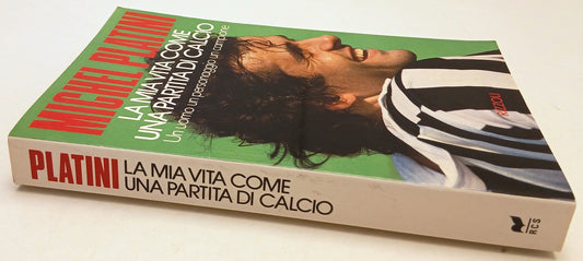 La mia vita come una partita di calcio - Michel Platini- Rizzoli- 1a ed.- YFS96