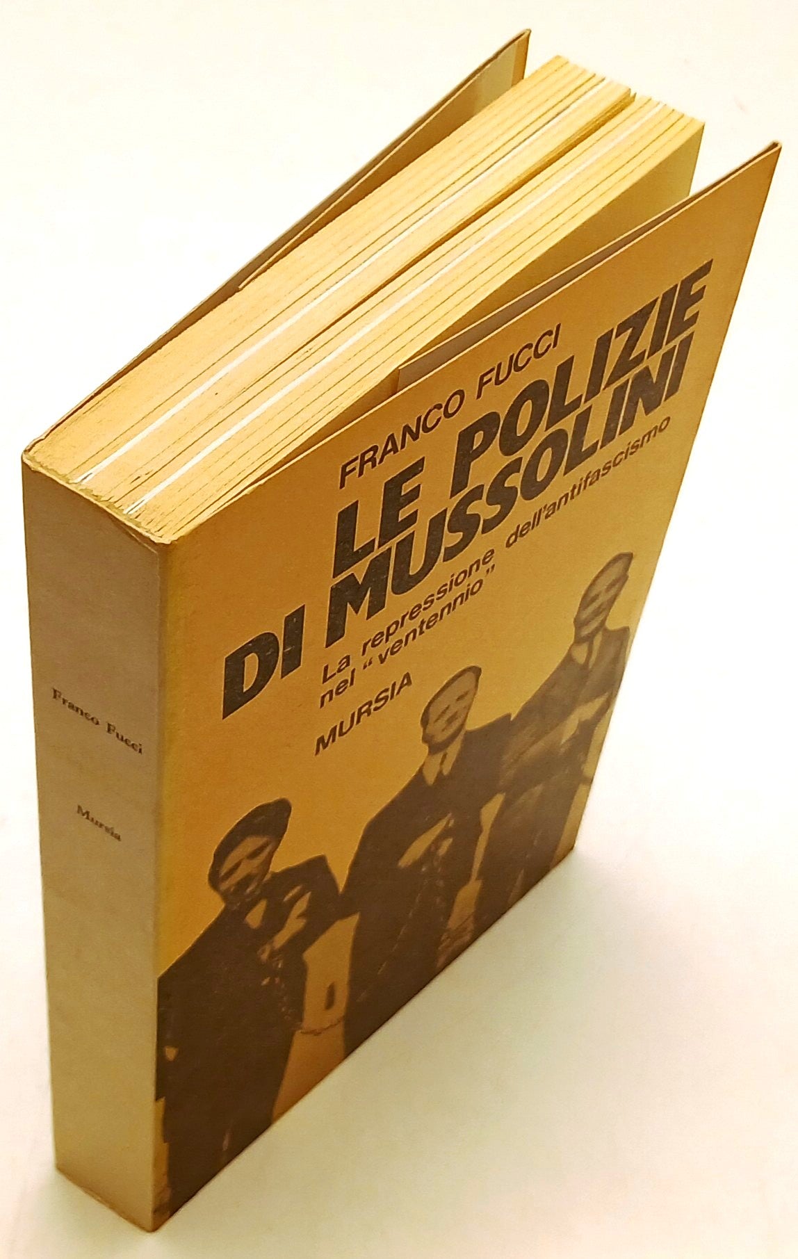 Le polizie di Mussolini Venntennio - Franco Fucci - Mursia - 1a ed. - ZFS204