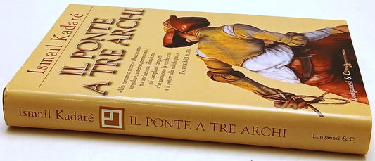 Il ponte a tre archi - Ismail Kadare'- Longanesi La Gaja Scienza- 1a ed.- ZFS178