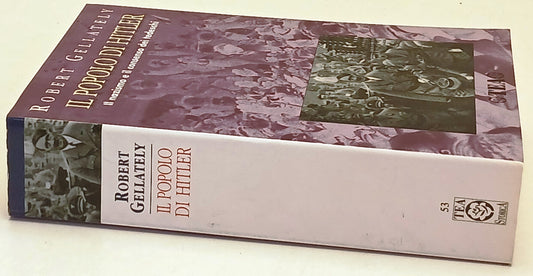 Il popolo di Hitler - Robert Gellately - Tea Storica - 1a ed. - ZFS148