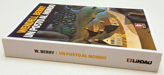 Un posto nel mondo - Wendell Berry - Lindau Senza Frontiere - 1a ed. - XFS179