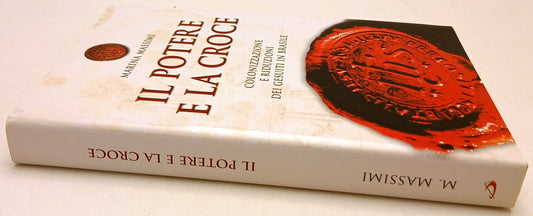 Il potere e la croce Gesuiti Brasile - Marina Massimi- San Paolo- 1a ed.- ZFS144