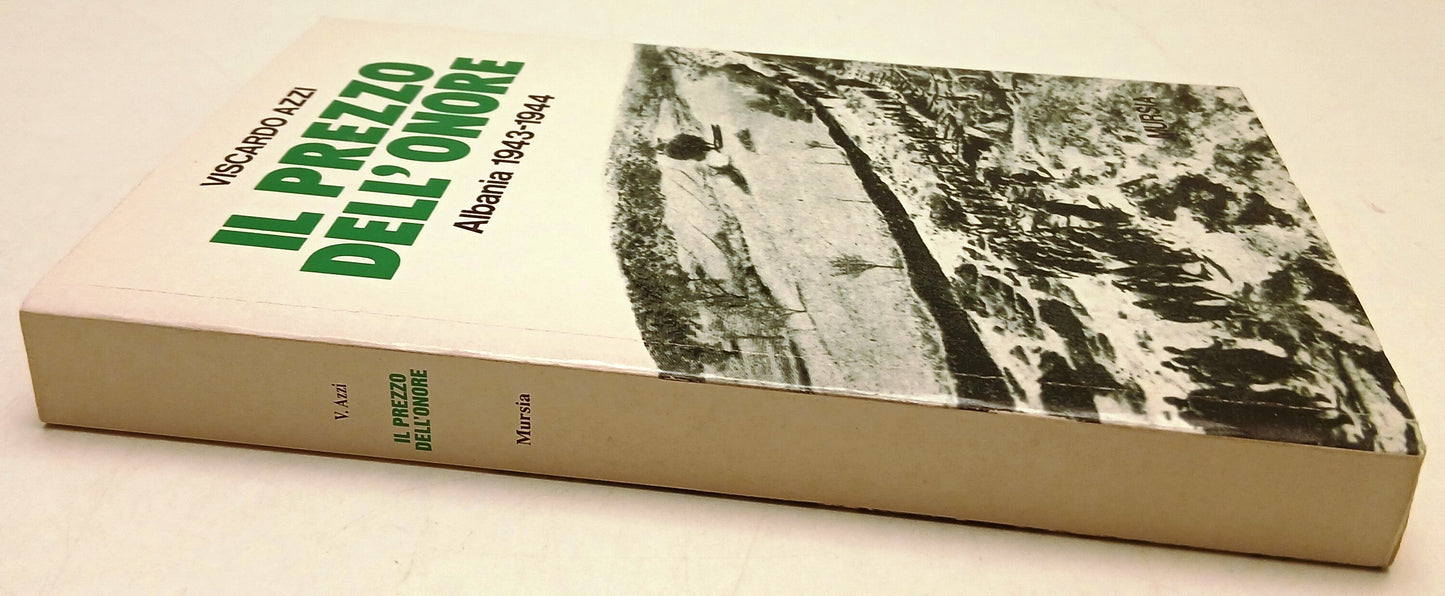 Il prezzo dell'onore Albania 1943-1944 - Viscardo Azzi - Mursia - 1a ed.- ZFS135