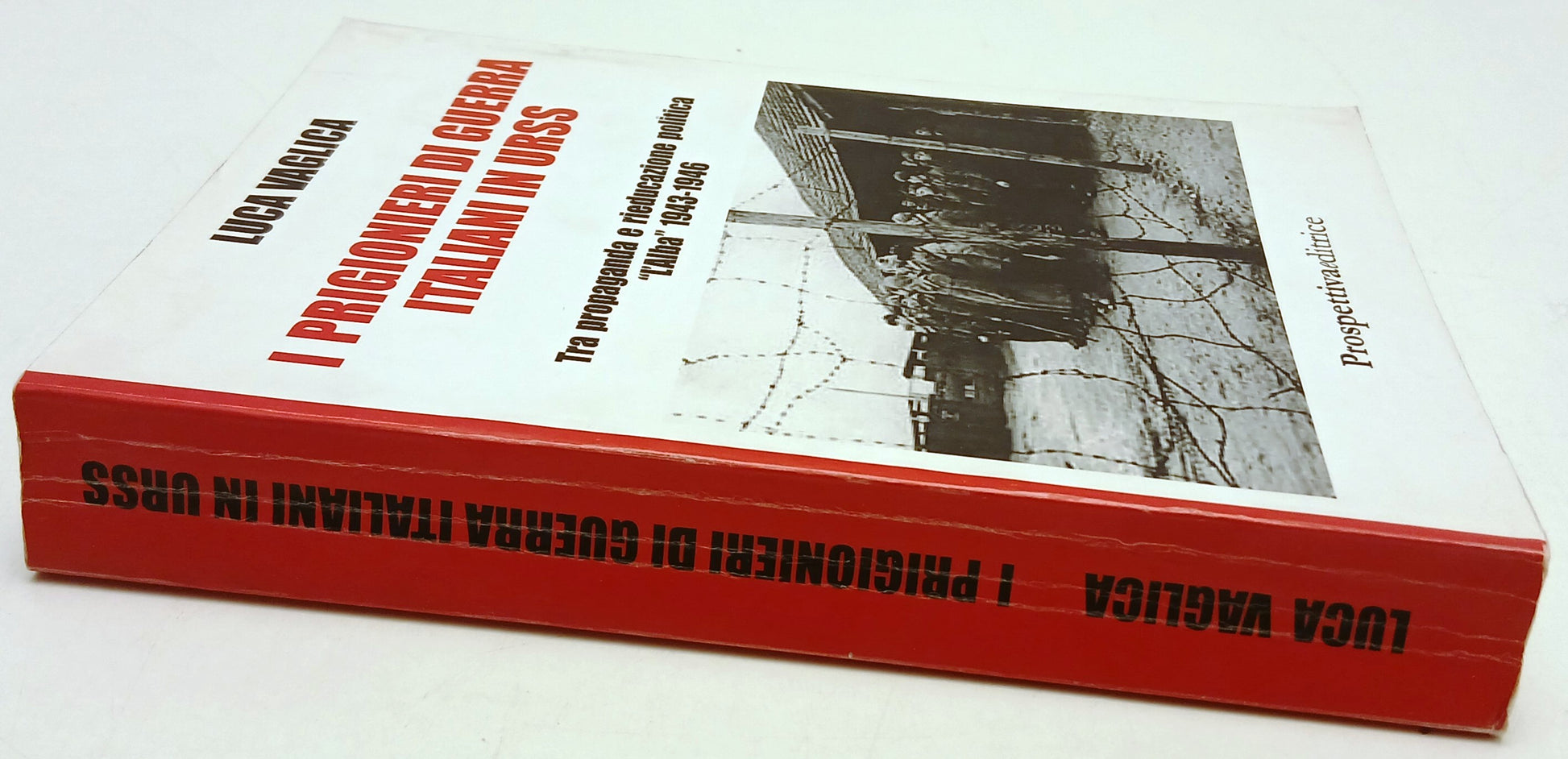 I prigionieri di guerra italiani in URSS - Vaglica - Prospettiva- 1a ed.- ZFS197
