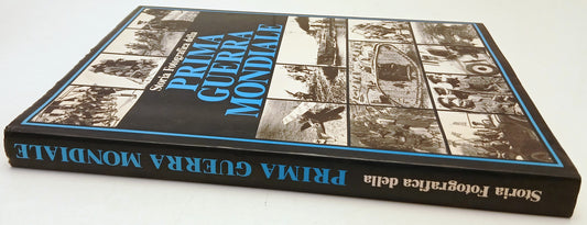 Storia fotografica della Prima Guerra Mondiale - Vallardi - 1a ed. - YFS739