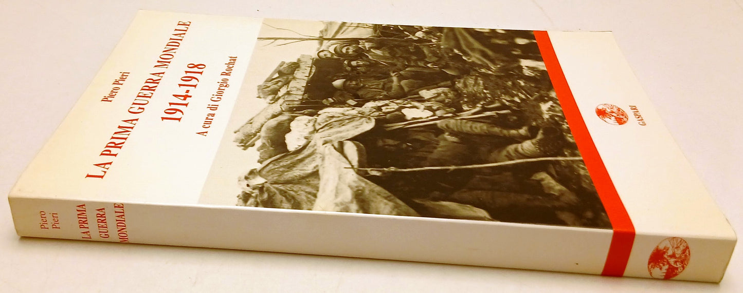La Prima Guerra Mondiale 1914-1918 - Piero Pieri - Gaspari - ZFS121