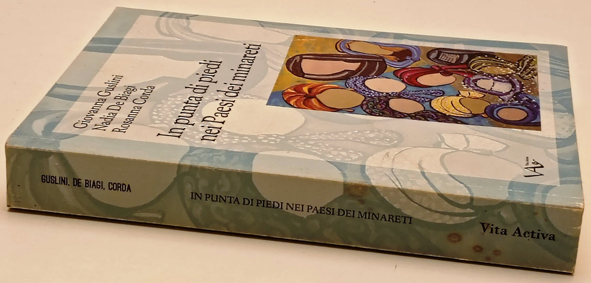 In punta di piedi nei Paesi dei minareti - Guslini De Biagi- Vita Activa- ZFS297