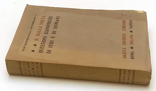 LS- QUESTIONI ECONOMICHE DI IERI E DI DOMANI - R. DALLA VOLTA - 1915 - B- YFS659