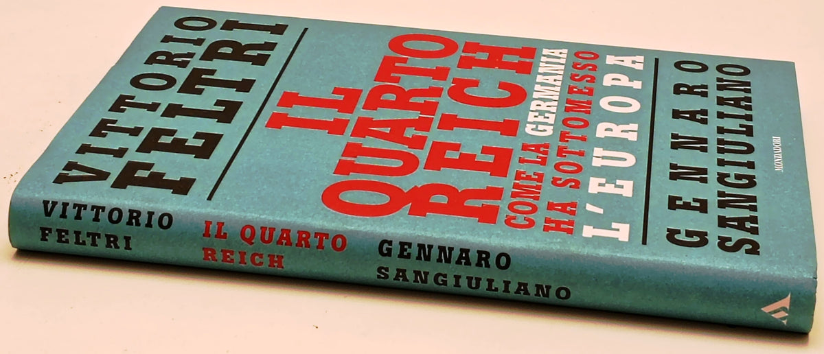 Il quarto Reich - Vittorio Feltri Gennaro Sangiuliano- Mondadori- 1a ed.- ZFS293