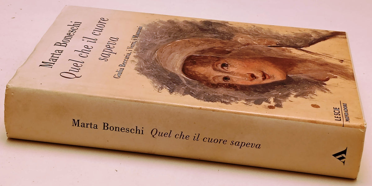 Quel che il cuore sapeva Beccaria Verri Manzoni - Boneschi - Mondadori - ZFS289