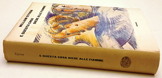 E questa casa diede alle fiamme - William Styron - Einaudi - 1a ed. - XFS