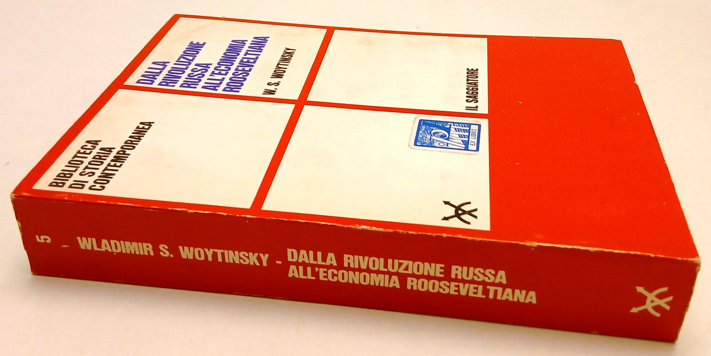 LS- RIVOLUZIONE RUSSA ECONOMIA ROOSEVELTIANA- WOYTINSKY- IL SAGGIATORE- B- ZFS67