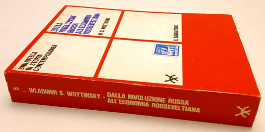 LS- RIVOLUZIONE RUSSA ECONOMIA ROOSEVELTIANA- WOYTINSKY- IL SAGGIATORE- B- ZFS67