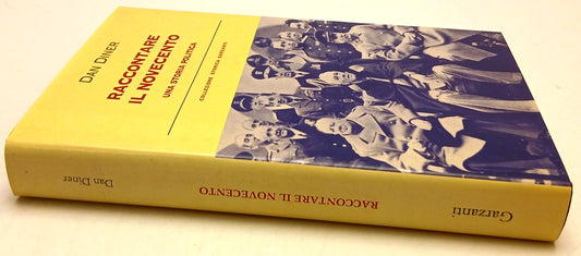 Raccontare il novecento - Dan Diner- Garzanti Collezione storica- 1a ed.- ZFS206